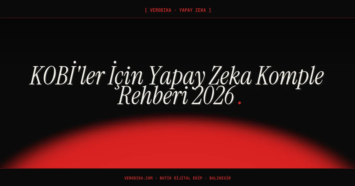 KOBİ'ler İçin Yapay Zeka Komple Rehberi 2026
